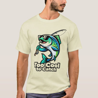 T-shirt Too Cool to Catch – Funny Fishing Fish