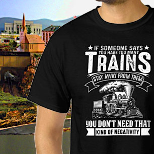 T-shirt Too Many Trains, Steam Engine Railroad Train 