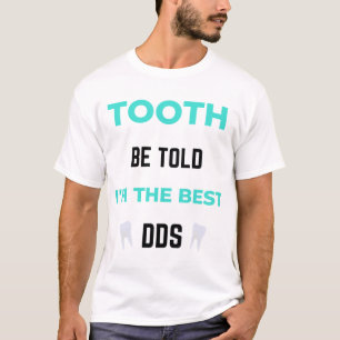 T-shirt Tooth Be Told I'm