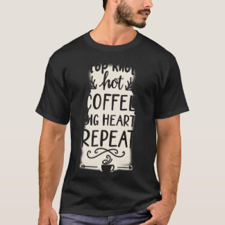 T-shirt Top Knot Café Chaud Grand Cœur Répéter |