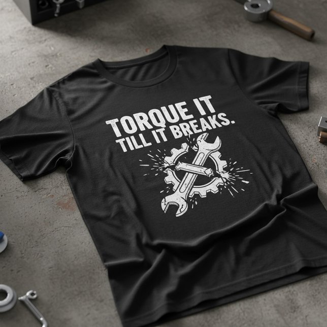 T-shirt Torque It Till It Breaks Mechanic Tee (Créateur téléchargé)