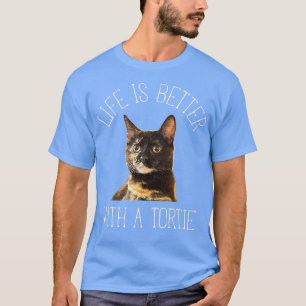 T-shirt Tortie Cat Life Is Better