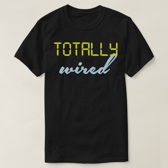 T-shirt Totalement câblé  (Design devant)