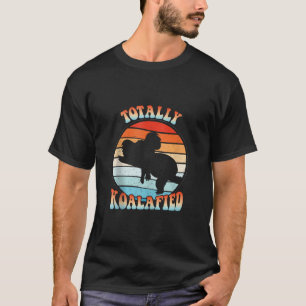 T-shirt Totalement Koalafied Funny Cute Koala Bear Austral