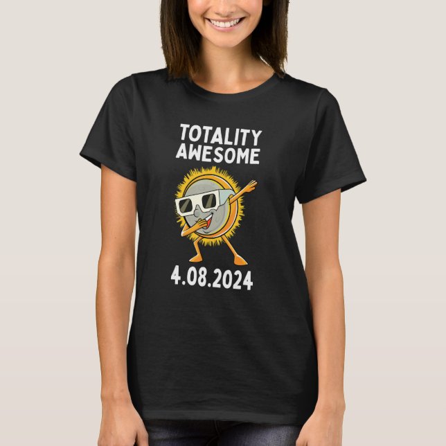 T-shirt Totality Awesome Dabbing Total Solar Eclipse 2024  (Devant)