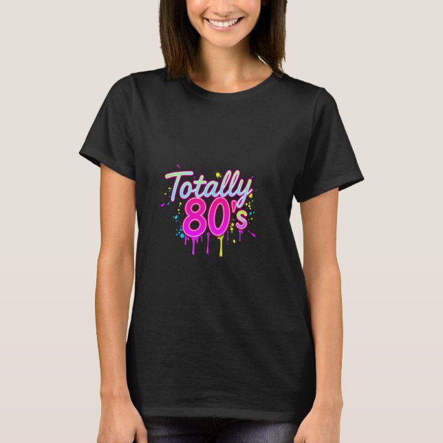 T-shirt Totally 80's Retro 80s (Devant)