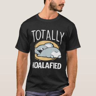 T-shirt Totaly Koalafied - Drôle Amateur D'ours Koala