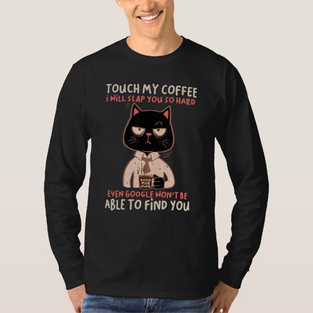 T-shirt Touch My Coffee I Will Slap You So Hard Even Googl (Devant)