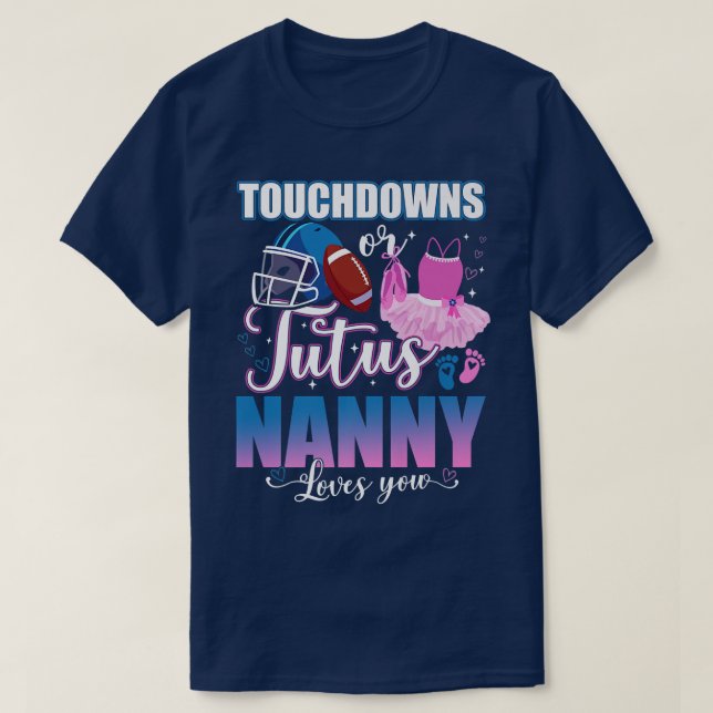 T-shirt Touchdowns Ou Tutus Nanny Vous Aime Révéler Le Sex (Design devant)