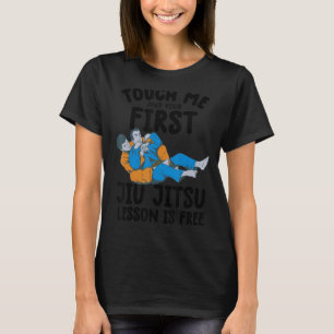 T-shirt Touchez-moi et votre premier jiu jitsu Leçon est l