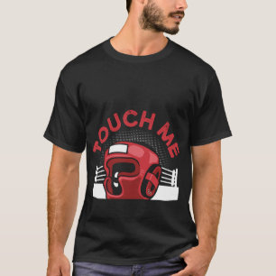 T-shirt Touchez-Moi Et Votre Première Leçon De Boxe Est Bo