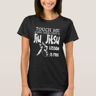 T-shirt Touchez-Moi Et Votre Première Leçon De Jiu Jitsu E