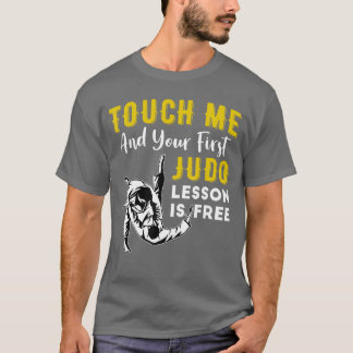 T-shirt Touchez-Moi Et Votre Première Leçon De Judo Est Gr
