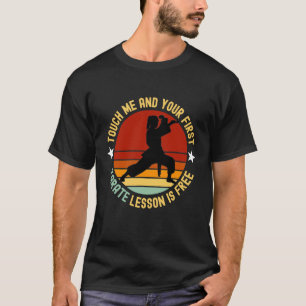 T-shirt Touchez-Moi Et Votre Première Leçon De Karaté Est 