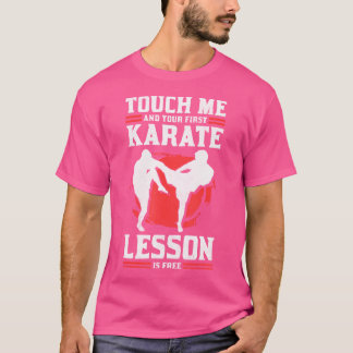 T-shirt Touchez-Moi Et Votre Première Leçon De Karaté Est 