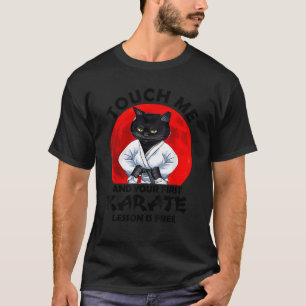 T-shirt Touchez-Moi Et Votre Première Leçon De Karaté Est 