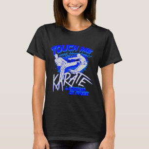 T-shirt Touchez-Moi Et Votre Première Leçon De Karaté Est