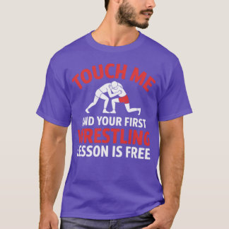 T-shirt Touchez-Moi Et Votre Première Leçon De Lutte Est G