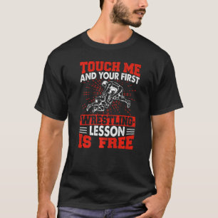 T-shirt Touchez-Moi Et Votre Première Leçon De Lutte Est G