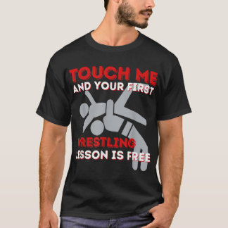 T-shirt Touchez-Moi Et Votre Première Leçon De Lutte Est G