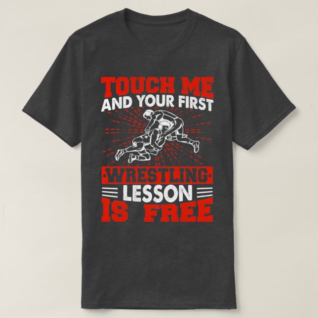 T-shirt Touchez-Moi Et Votre Première Leçon De Lutte Est G (Design devant)