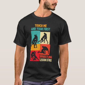 T-shirt Touchez-Moi Et Votre Première Leçon De Lutte Est G