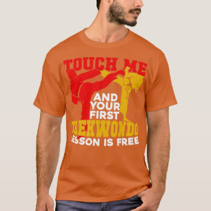 T-shirt Touchez-Moi Et Votre Première Leçon De Taekwondo E