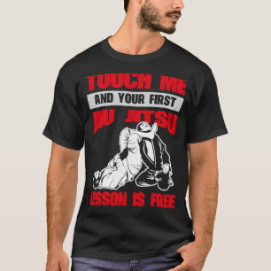 T-shirt Touchez-Moi Et Votre Première Leçon Jiu Jitsu Est 