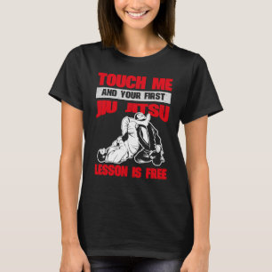 T-shirt Touchez-Moi Et Votre Première Leçon Jiu Jitsu Est 