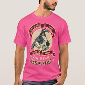 T-shirt Touchez-Moi Et Votre Première Leçon Jiu Jitsu Est