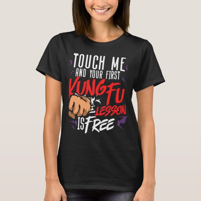 T-shirt Touchez-Moi Et Votre Première Leçon Kung Fu Est Gr (Devant)