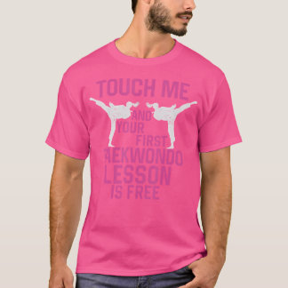 T-shirt Touchez-Moi Et Votre Première Tkd Funny Kata Taekw