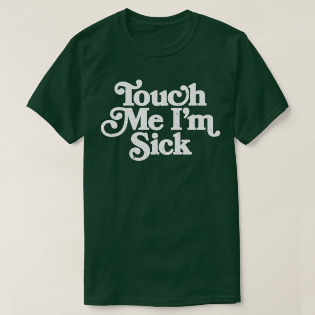 T-shirt Touchez-Moi, J'Ai Tort Longtemps  (Design devant)