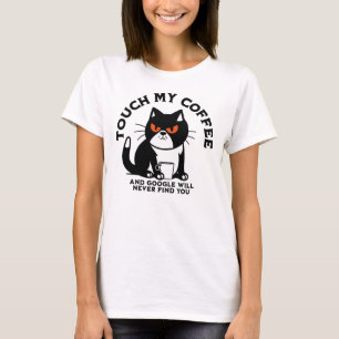 T-shirt Touchez mon café et Google ne vous trouvera jamais