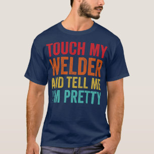 T-shirt Touchez Mon Soudeur Drôle Soudure