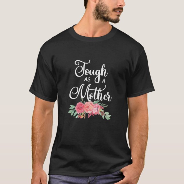 T-shirt Tough As A Mother - Meilleure Maman Pour La Fête D (Devant)