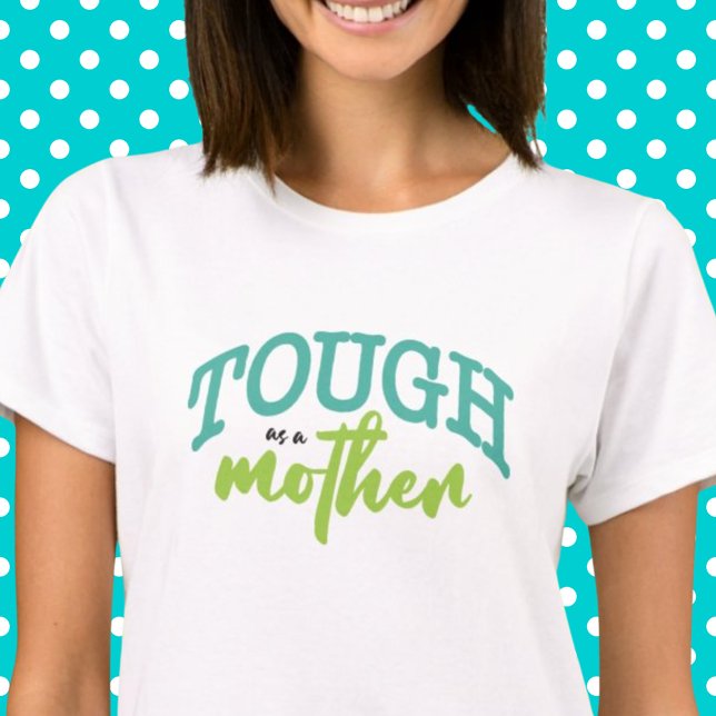 T-shirt Tough As As Mother Drôle Typographie Turquoise Lim (Créateur téléchargé)