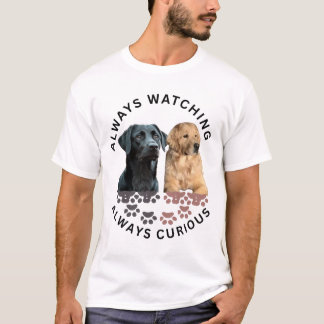 T-shirt Toujours à regarder. Toujours curieux