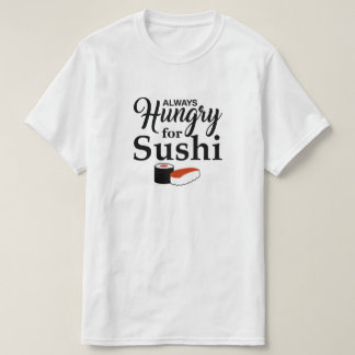 T-shirt Toujours affamé pour des sushi