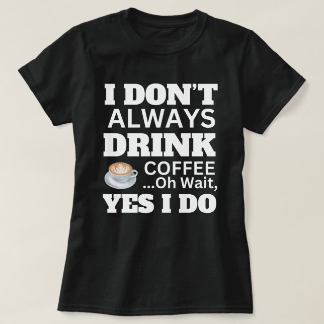 T-shirt toujours boire du café (Design devant)