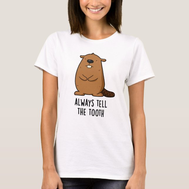 T-shirt Toujours Dire À La Dent Positve Animal Beaver Pun (Devant)