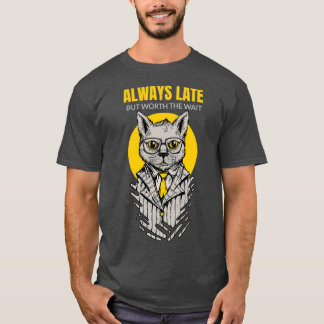 T-shirt Toujours En Retard Mais Vaut La Peine D'Attendre