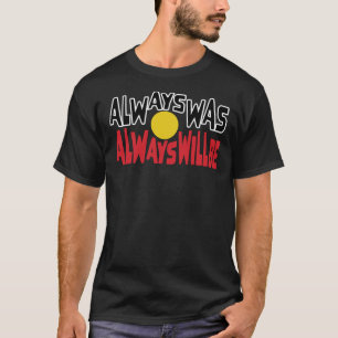 T-shirt Toujours Était-Il Toujours Sera Autochtone Drapea