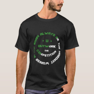 T-shirt Toujours être le travailleur le plus dur dans la 