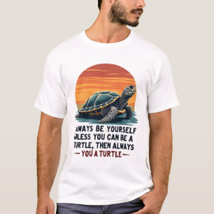 T-shirt Toujours être soi-même à moins que vous puissiez ê