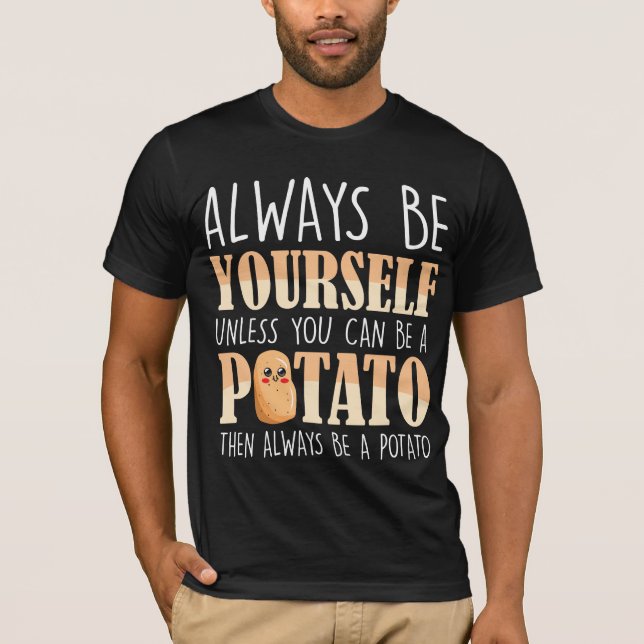 T-shirt Toujours être un Plante de pomme de terre (Devant)