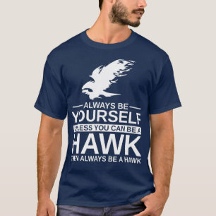T-shirt Toujours Être Vous-Mêle cadeau Hawk pour Hommes Fe