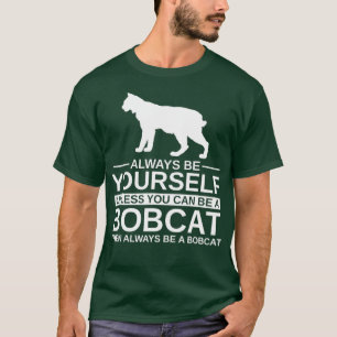 T-shirt Toujours Être Vous-Même Bobcat Cadeau Pour Homme