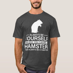 T-shirt Toujours Être Vous-Même Hamster Cadeau Pour Hommes
