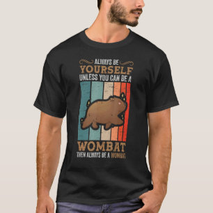 T-shirt Toujours Être Wombat Marsupial Australie Animal Wo